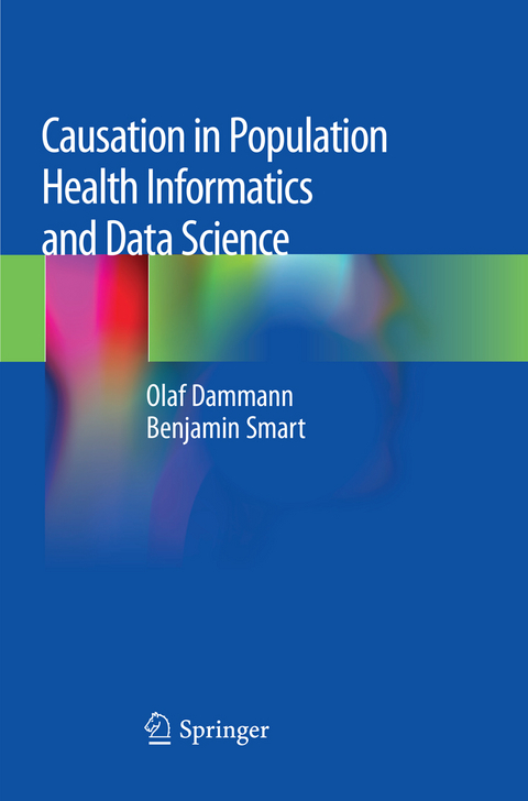 Causation in Population Health Informatics and Data Science - Olaf Dammann, Benjamin Smart