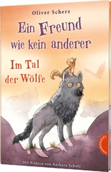 Ein Freund wie kein anderer 2: Im Tal der Wölfe - Oliver Scherz