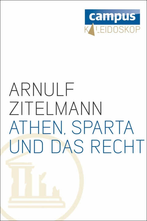 Athen, Sparta und das Recht - Arnulf Zitelmann