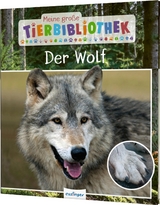 Meine große Tierbibliothek: Der Wolf - Christian Havard