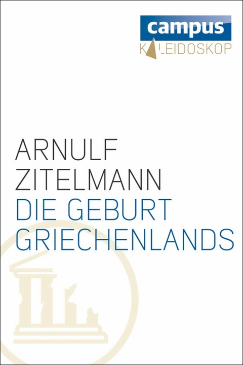 Die Geburt Griechenlands - Arnulf Zitelmann