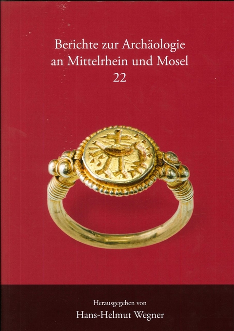 Berichte zur Archäologie an Mittelrhein und Mosel - Axel von Berg, Finn Schreiber, Margarethe König, Hans-Helmut Wegner, Christina Wustrow, Lothar Bakker, Andrea Schenk, Ursula Tegtmeier, Konrad Schneider