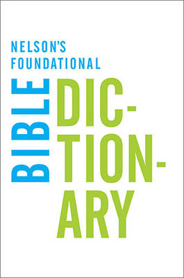 Nelson's Foundational Bible Dictionary with the New King James Version Bible -  Katherine Harris