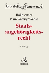 Staatsangehörigkeitsrecht - Hailbronner, Kay; Kau, Marcel; Gnatzy, Thomas; Weber, Ferdinand