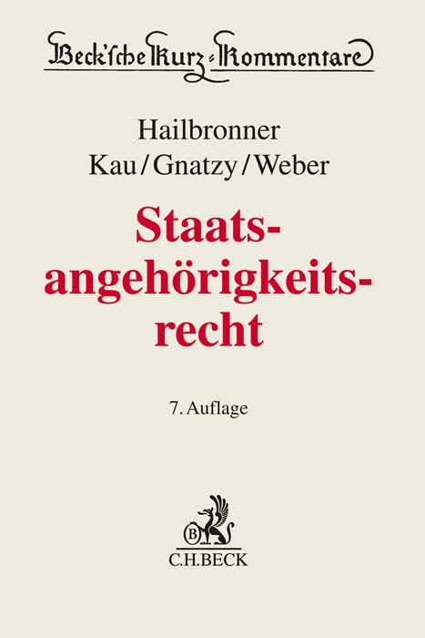 Staatsangehörigkeitsrecht - Kay Hailbronner, Marcel Kau, Thomas Gnatzy, Ferdinand Weber