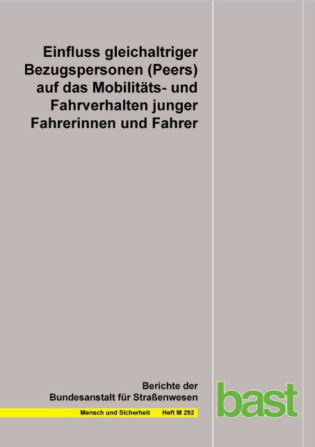 Einfluss gleichaltriger Bezugspersonen (Peers) auf das Mobilitäts- und Fahrverhalten junger Fahrerinnen und Fahrer - Eva Baumann, Sarah Geber, Christoph Klimmt, Fabian Czerwinski