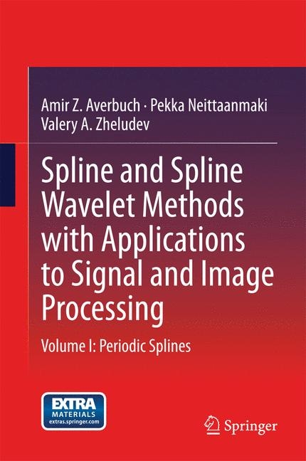 Spline and Spline Wavelet Methods with Applications to Signal and Image Processing -  Amir Z. Averbuch,  Pekka Neittaanmaki,  Valery A. Zheludev