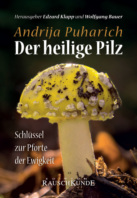 Der heilige Pilz - Andreija Puharich, Wolfgang Bauer