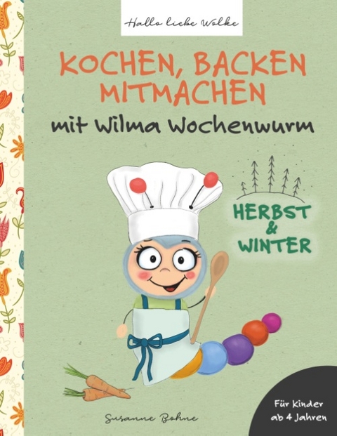 Kochen, backen, mitmachen mit Wilma Wochenwurm - Susanne Bohne