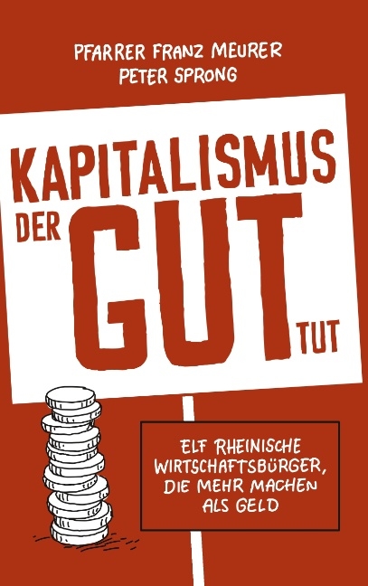 Kapitalismus, der gut tut - Peter Sprong, Pfarrer Franz Meurer