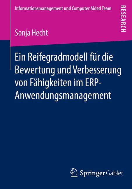 Ein Reifegradmodell für die Bewertung und Verbesserung von Fähigkeiten im ERP-Anwendungsmanagement - Sonja Hecht