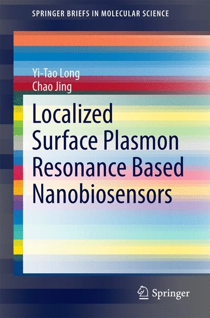 Localized Surface Plasmon Resonance Based Nanobiosensors - Yi-Tao Long, Chao Jing