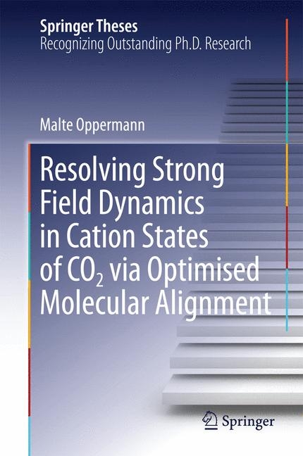 Resolving Strong Field Dynamics in Cation States of CO_2 via Optimised Molecular Alignment - Malte Oppermann