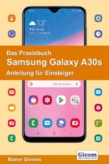 Das Praxisbuch Samsung Galaxy A30s - Anleitung für Einsteiger - Rainer Gievers