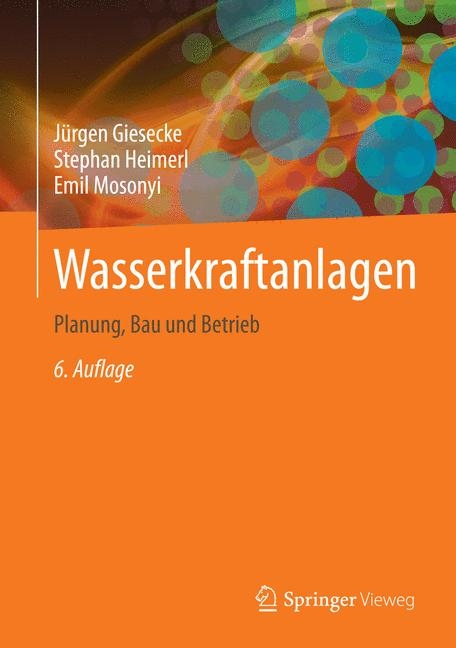 Wasserkraftanlagen - Jürgen Giesecke, Stephan Heimerl, Emil Mosonyi