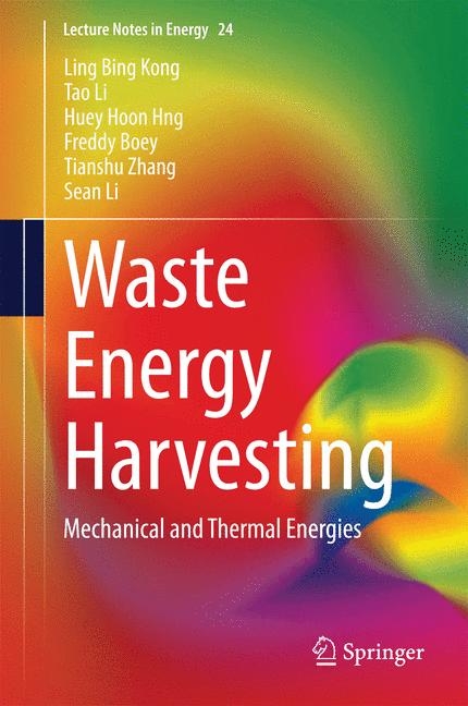 Waste Energy Harvesting - Ling Bing Kong, Tao Li, Huey Hoon Hng, Freddy Boey, Tianshu Zhang, Sean Li