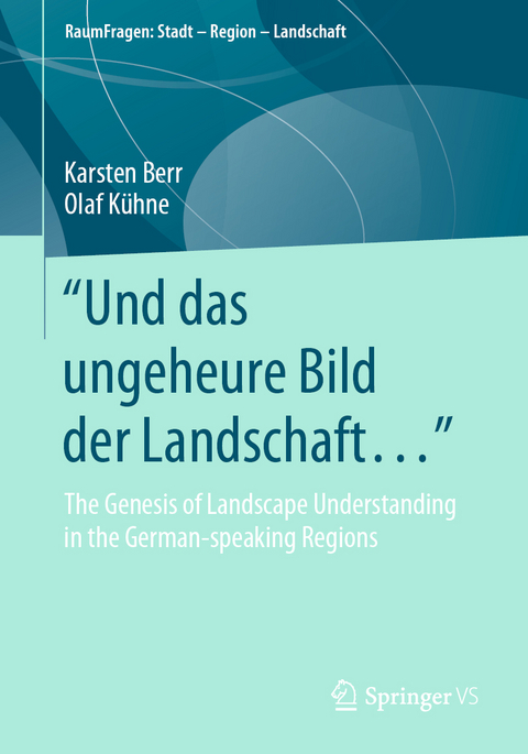 "Und das ungeheure Bild der Landschaft…“ - Karsten Berr, Olaf Kühne