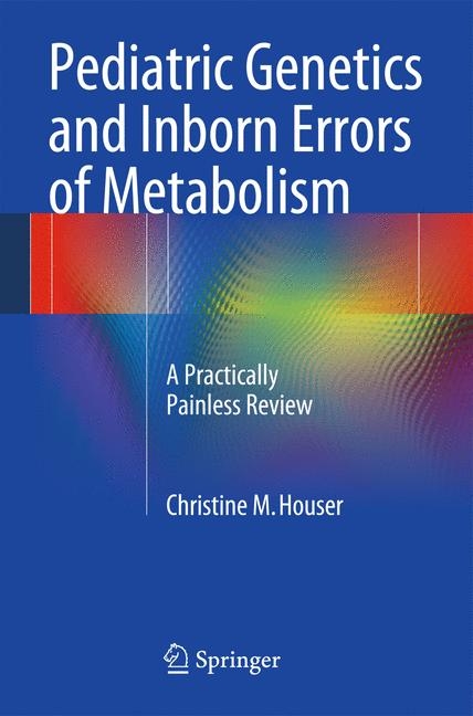Pediatric Genetics and Inborn Errors of Metabolism -  Christine M. Houser