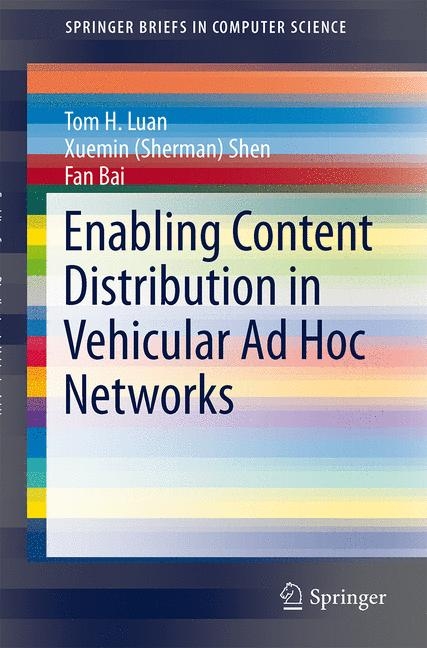 Enabling Content Distribution in Vehicular Ad Hoc Networks -  Fan Bai,  Tom H. Luan,  Xuemin (Sherman) Shen