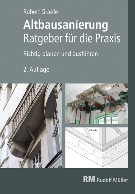 Altbausanierung - Ratgeber für die Praxis - Robert Graefe