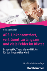 ADS. Unkonzentriert, verträumt, zu langsam und viele Fehler im Diktat - Simchen, Helga