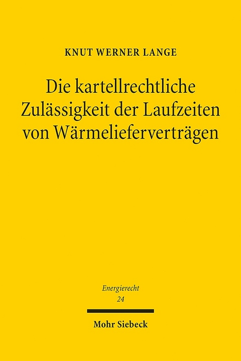 Die kartellrechtliche Zulässigkeit der Laufzeiten von Wärmelieferverträgen - Knut Werner Lange