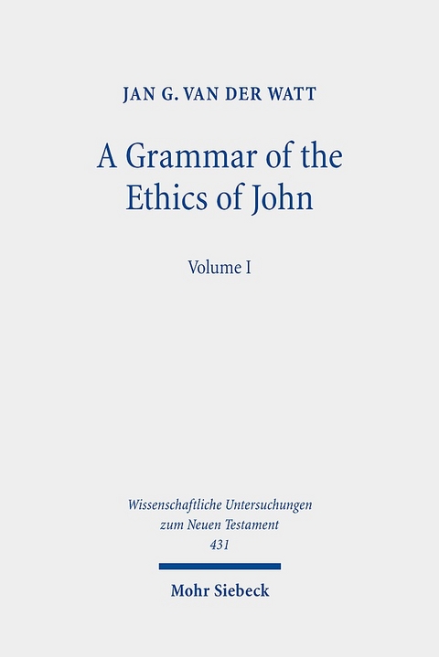 A Grammar of the Ethics of John - Jan G. van der Watt