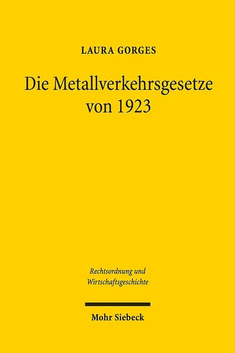 Die Metallverkehrsgesetze von 1923 - Laura Gorges