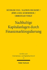 Nachhaltige Kapitalanlagen durch Finanzmarktregulierung - Rüdiger Veil, Katrin Deckert, Jörn Axel Kämmerer, Christian Voigt