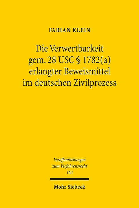 Die Verwertbarkeit gem. 28 USC § 1782(a) erlangter Beweismittel im deutschen Zivilprozess - Fabian Klein