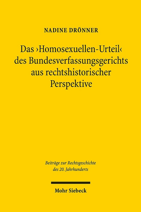 Das 'Homosexuellen-Urteil' des Bundesverfassungsgerichts aus rechtshistorischer Perspektive - Nadine Drönner
