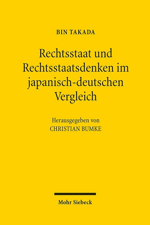 Rechtsstaat und Rechtsstaatsdenken im japanisch-deutschen Vergleich - Bin Takada