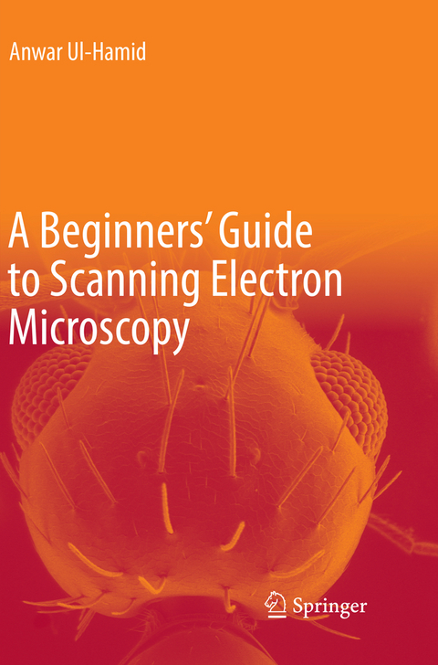 A Beginners' Guide to Scanning Electron Microscopy - Anwar Ul-Hamid