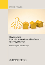 Bayerisches Psychisch-Krankenhilfe-Gesetz (BayPsychKHG) - Georg Walzel, Michael Hübsch