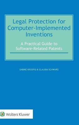 Legal Protection for Computer-Implemented Inventions - Sabine Kruspig, Claudia Schwarz