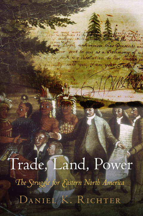Trade, Land, Power -  Daniel K. Richter