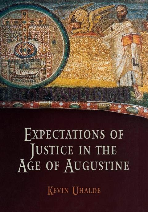 Expectations of Justice in the Age of Augustine -  Kevin Uhalde