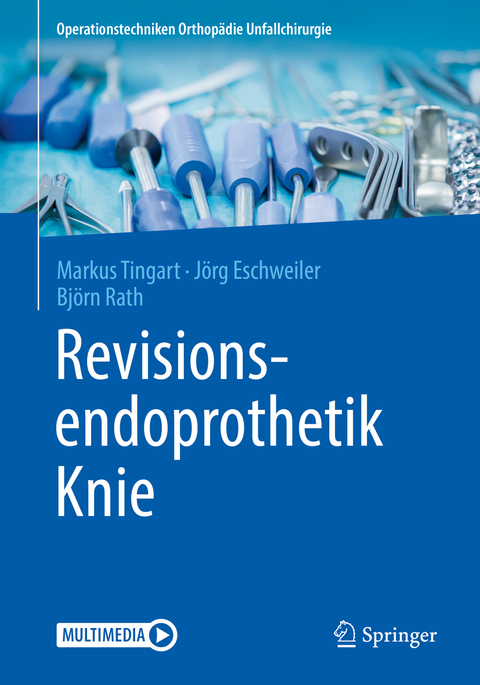 Revisionsendoprothetik Knie - Markus Tingart, Björn Rath, Jörg Eschweiler