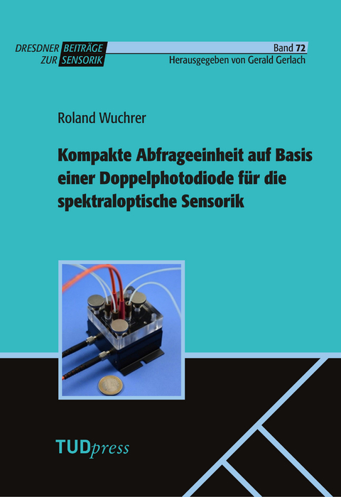Kompakte Abfrageeinheit auf Basis einer Doppelphotodiode für die spektraloptische Sensorik - Roland Wuchrer