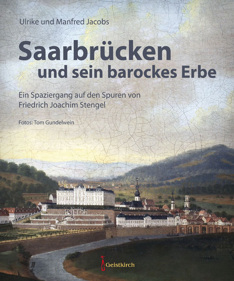 Saarbrücken und sein barockes Erbe - Ulrike Jacobs, Manfred Jacobs