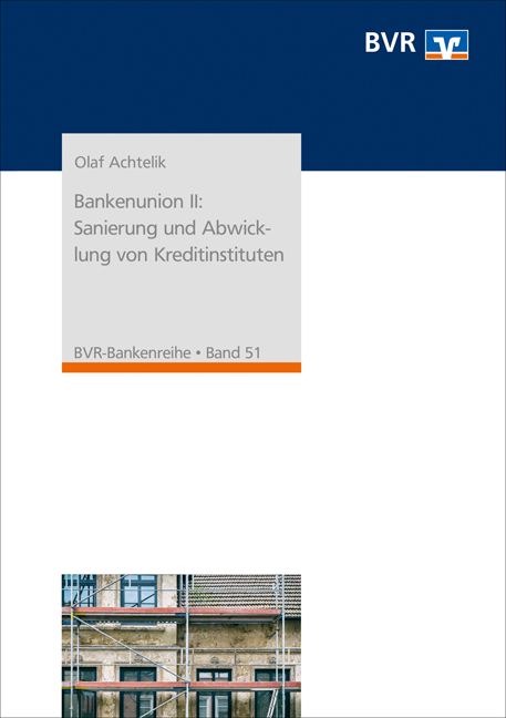 Bankenunion II: Sanierung und Abwicklung von Kreditinstituten - Olaf Achtelik