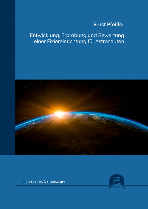 Entwicklung, Erprobung und Bewertung einer Fixiereinrichtung für Astronauten - Ernst Pfeiffer
