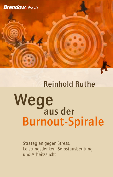 Wege aus der Burnout-Spirale - Reinhold Ruthe