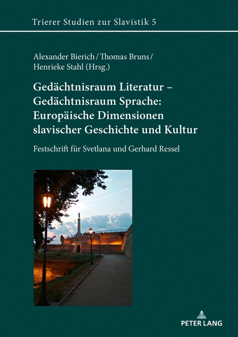 Gedächtnisraum Literatur – Gedächtnisraum Sprache: Europäische Dimensionen slavischer Geschichte und Kultur - 