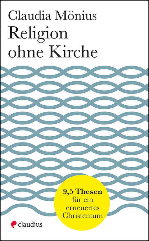 Religion ohne Kirche - Claudia Mönius