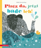 Platz da, jetzt bade ich! - Britta Teckentrup