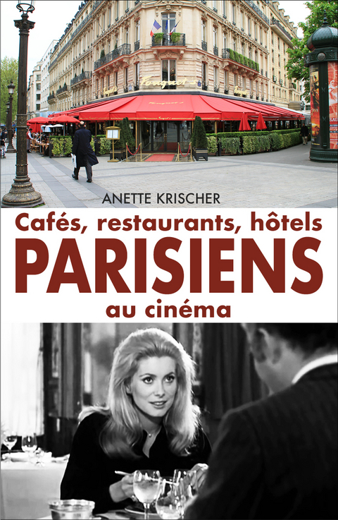 Cafés, restaurants, hôtels PARISIENS au cinéma - Krischer Anette