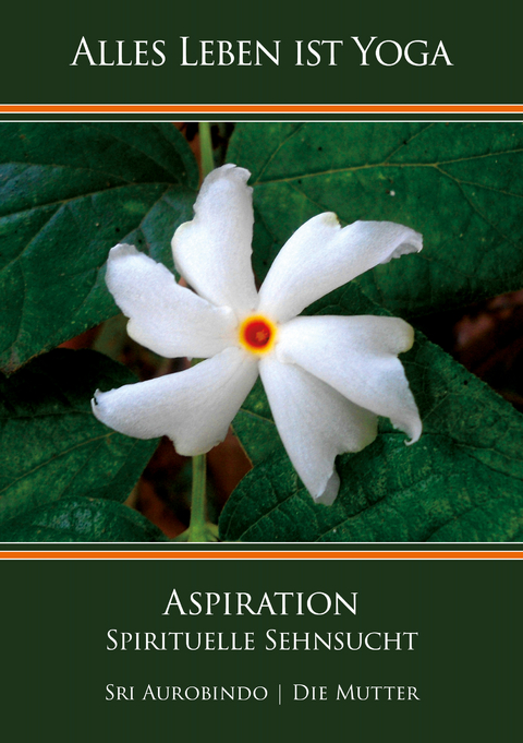 Aspiration - Sri Aurobindo, Die (d.i. Mira Alfassa) Mutter