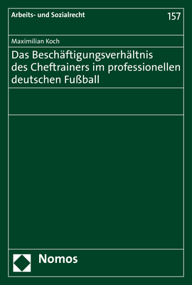 Das Beschäftigungsverhältnis des Cheftrainers im professionellen deutschen Fußball - Maximilian Koch