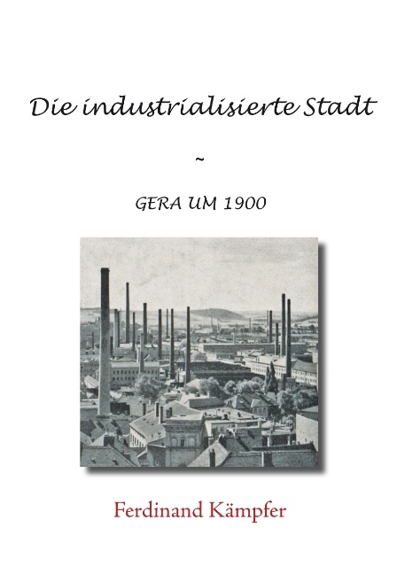 Die industrialisierte Stadt - Ferdinand Kämpfer